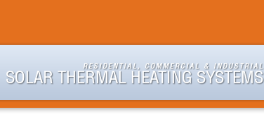 Residential, Commericla and Industrial Solar Thermal Heating Systems